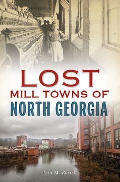 portada Lost Mill Towns of North Georgia (en Inglés)