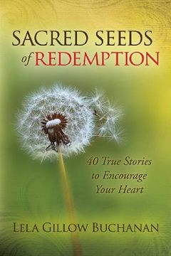 portada Sacred Seeds of Redemption: 40 True Stories to Encourage Your Heart (en Inglés)