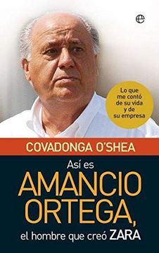 portada Así es Amancio Ortega: Lo que me Contó de su Vida y de su Empresa (in Spanish)