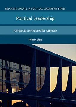 portada Political Leadership: A Pragmatic Institutionalist Approach (Palgrave Studies in Political Leadership) (en Inglés)