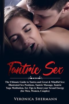portada Tantric Sex: The Ultimate Guide to Tantra and Great & Mindful Sex: Illustrated Sex Positions, Tantric Massage, Tantric Yoga Meditat (in English)
