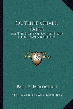 portada outline chalk talks: all the light of sacred story illuminated by chalk (in English)