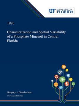 portada Characterization and Spatial Variability of a Phosphate Minesoil in Central Florida (en Inglés)