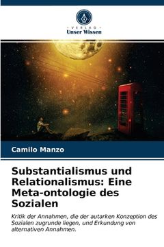 portada Substantialismus und Relationalismus: Eine Meta-ontologie des Sozialen (en Alemán)