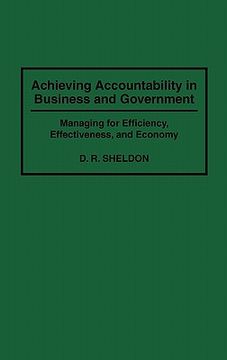 portada achieving accountability in business and government: managing for efficiency, effectiveness, and economy (en Inglés)