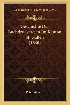 portada Geschichte Der Buchdruckereien Im Kanton St. Gallen (1840) (in German)