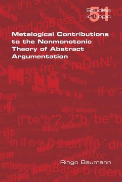 portada Metalogical Contributions to the Nonmonotonic Theory of Abstract Argumentation 