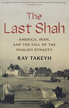 portada The Last Shah: America, Iran, and the Fall of the Pahlavi Dynasty (Council on Foreign Relations Books) (in English)