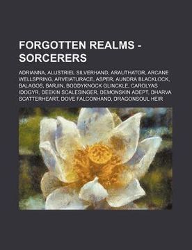 portada forgotten realms - sorcerers: adrianna, alustriel silverhand, arauthator, arcane wellspring, arveiaturace, asper, aundra blacklock, balagos, barjin,