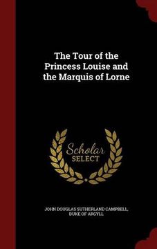 portada The Tour of the Princess Louise and the Marquis of Lorne