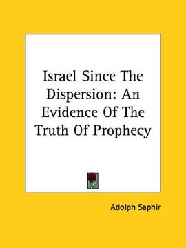 portada israel since the dispersion: an evidence of the truth of prophecy (en Inglés)