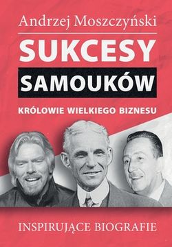 portada Sukcesy samouków - Królowie wielkiego biznesu (en Polaco)