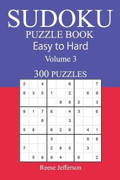 portada 300 Easy to Hard Sudoku Puzzle Book: Volume 3 (en Inglés)
