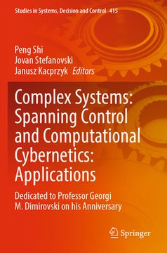 portada Complex Systems: Spanning Control and Computational Cybernetics: Applications: Dedicated to Professor Georgi M. Dimirovski on His Anniversary (en Inglés)