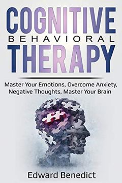 portada Cognitive Behavioral Therapy: Master Your Emotions, Overcome Anxiety, Negative Thoughts, Master Your Brain (in English)