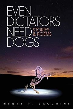 portada Even Dictators Need Dogs: Stories & Poems (en Inglés)