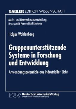portada Gruppenunterstützende Systeme in Forschung und Entwicklung: Anwendungspotentiale aus industrieller Sicht (Markt- und Unternehmensentwicklung Markets and Organisations) (German Edition)