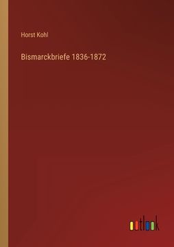 portada Bismarckbriefe 1836-1872 (en Alemán)