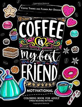 portada Motivation Coloring Book for Adult: Coffee is my Best Friend (Coffee, Animals and Flower Design Pattern) 