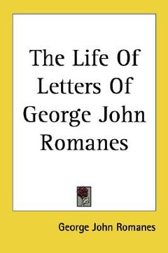 portada the life of letters of george john romanes (en Inglés)