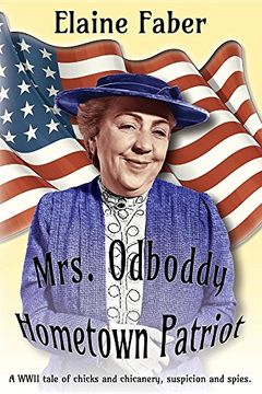 portada Mrs. Odboddy Hometown Patriot: A WWII tale of chicks and chicanery, suspicion and spies (Mrs. Odboddy Mysteries) (en Inglés)