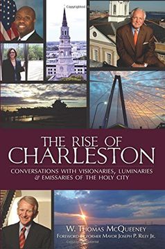 portada The Rise of Charleston: Conversations with Visionaries, Luminaries & Emissaries of the Holy City (en Inglés)