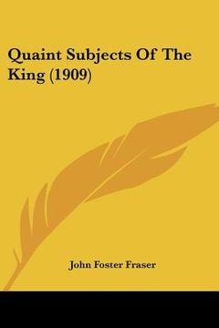 portada quaint subjects of the king (1909) (en Inglés)