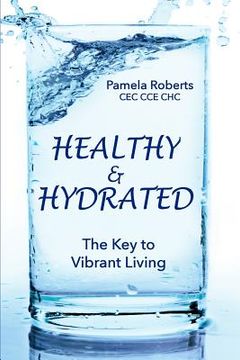 portada Healthy & Hydrated: The Key to Vibrant Aging; Inside and Out (en Inglés)