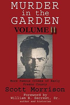 portada Murder in the Garden, Volume ii: More Famous Crimes of Early Fresno County (en Inglés)