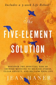 portada The 5-Element Solution: Fixing Modern Problems With Ancient Chinese Medicine (en Inglés)