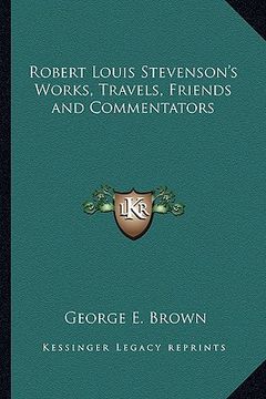 portada robert louis stevenson's works, travels, friends and commentators (en Inglés)