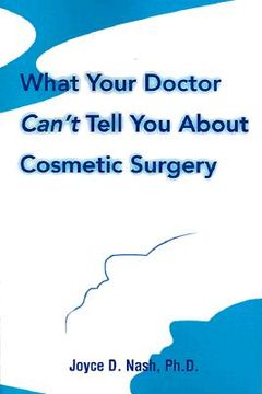 portada what your doctor can't tell you about cosmetic surgery (en Inglés)