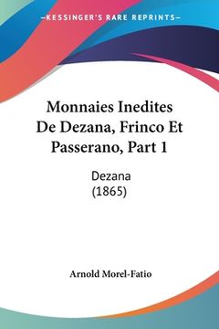 portada Monnaies Inedites De Dezana, Frinco Et Passerano, Part 1: Dezana (1865) (en Francés)