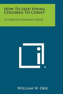 portada how to lead young children to christ: a christian guidance book