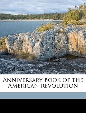 portada anniversary book of the american revolution (en Inglés)