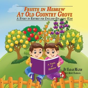 portada Fruits in Hebrew at Old Country Grove: A Story in Rhymes for English-Speaking Kids (en Inglés)