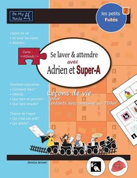 portada LES PETITS FUTÉS Se laver et attendre avec Adrien et Super-A: Leçons de vie pour enfants avec autisme ou TDAH (en Francés)