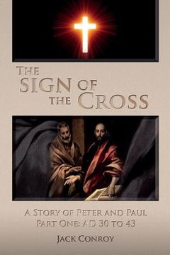 portada The Sign of the Cross: A Story of Peter and Paul Part One: AD 30 to 43 (en Inglés)