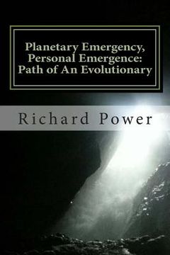 portada Planetary Emergency, Personal Emergence: Path of An Evolutionary (en Inglés)