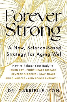 portada Forever Strong: A New, Science-Based Strategy for Aging Well (en Inglés)