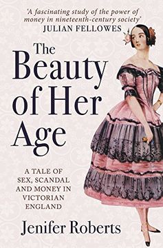 portada The Beauty of Her Age: A Tale of Sex, Scandal and Money in Victorian England (in English)
