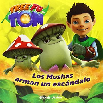 Tree Fu Tom. Los Mushas arman un escándalo (in Spanish)