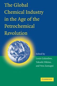 portada The Global Chemical Industry in the age of the Petrochemical Revolution (Comparative Perspectives in Business History) (en Inglés)