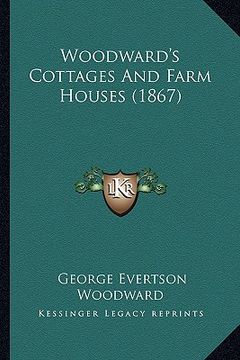 portada woodward's cottages and farm houses (1867) (en Inglés)