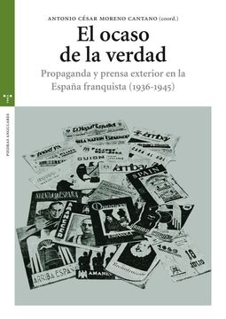 portada El Ocaso de la Verdad. Propaganda y Prensa Exterior en la España Franquista (1936-1945) (Estudios Históricos la Olmeda) (in Spanish)