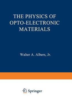 portada The Physics of Opto-Electronic Materials: Proceedings of the Symposium on the Physics of Opto-Electronic Materials Held at the General Motors Research (en Inglés)