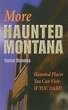 portada more haunted montana: a ghost hunter ` s guide to haunted places you can visit (en Inglés)