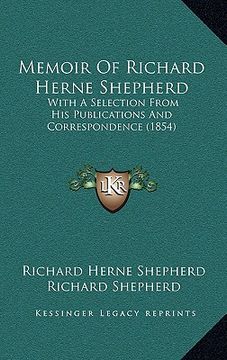 portada memoir of richard herne shepherd: with a selection from his publications and correspondence (1854) (in English)