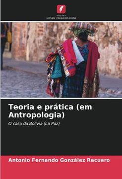 portada Teoria e Prática (em Antropologia): O Caso da Bolívia (la Paz)