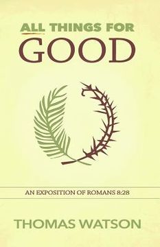 portada All Things for Good: An Exposition of Romans 8:28 (in English)